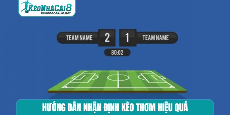 Nhận Định Kèo Thơm - Kỹ Năng Sinh Lời Từ Niềm Đam Mê Sân Cỏ Hướng dẫn nhận định kèo thơm hiệu quả