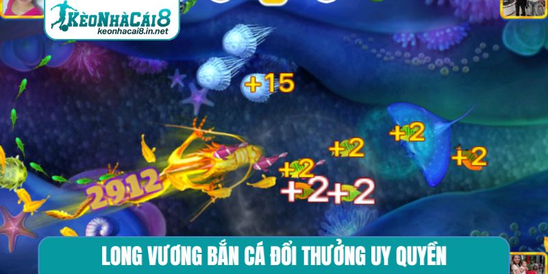 Bắn Cá Đổi Thưởng - Top 10 Game Uy Tín Nhất Hiện Nay Long Vương bắn cá đổi thưởng uy quyền