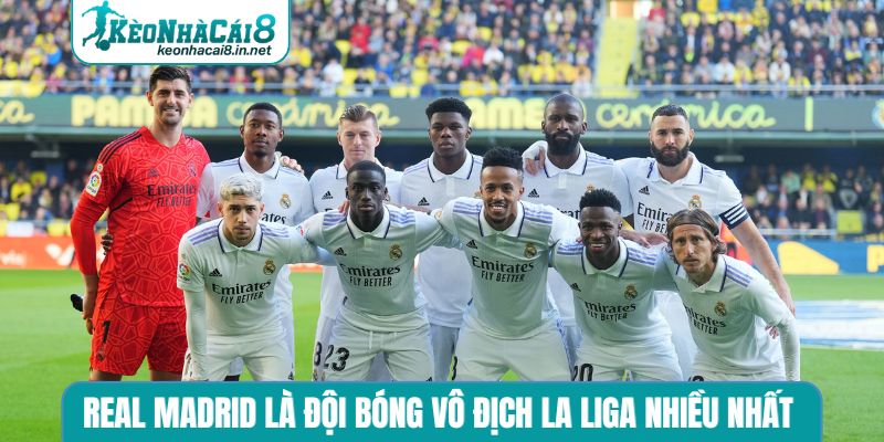 Đội Bóng Vô Địch La Liga Nhiều Nhất - Hành Trình Đạt Kỷ Lục Real Madrid là đội bóng vô địch La Liga nhiều nhất