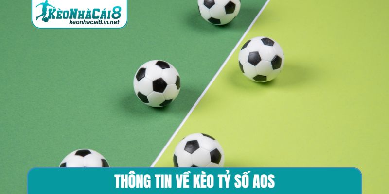 Thông tin về kèo tỷ số AOS