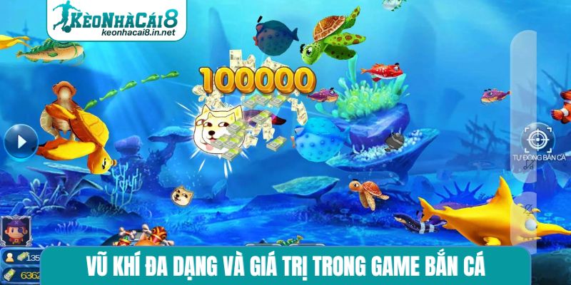 Bắn Cá Đổi Thưởng - Xu Hướng Giải Trí Rinh Jackpot Vũ khí đa dạng và giá trị trong game bắn cá
